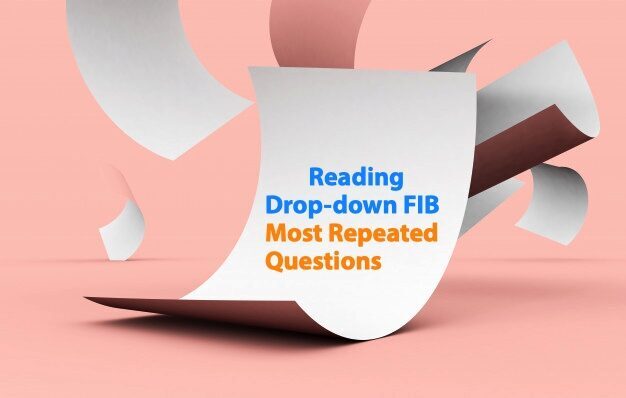 Most repeated questions in reading dropdown fill in the blanks. Practice all the questions with the techniques mentioned in reading FIB post.